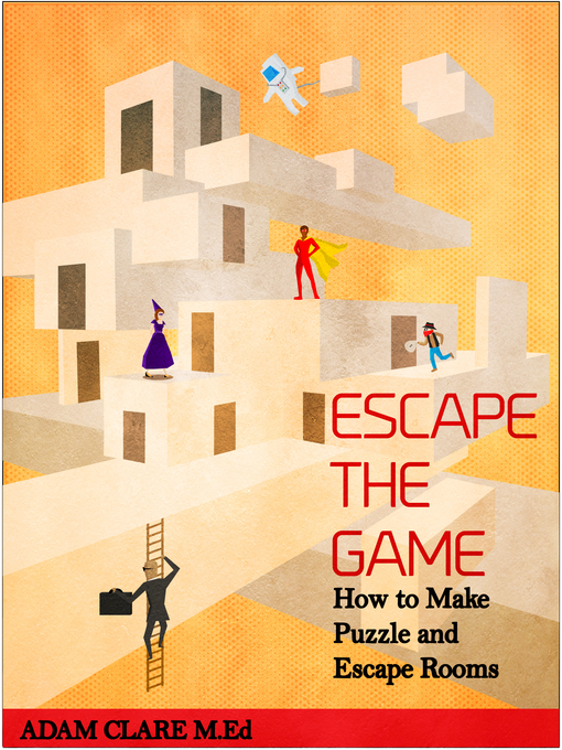 Title details for Escape the Game by Adam Clare - Available
